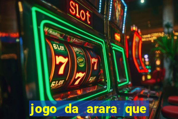 jogo da arara que ganha dinheiro